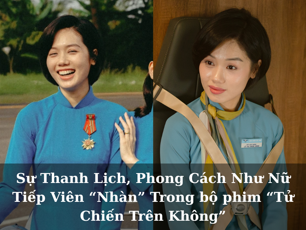 Sở Hữu Sự Thanh Lịch, Phong Cách Như Nữ Tiếp Viên “Nhàn” Trong bộ phim “Tử Chiến Trên Không”